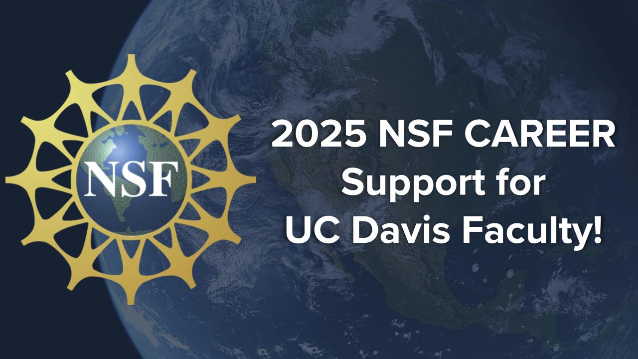 NSF logo with 2025 NSF CAREER support for UC Davis faculty text
