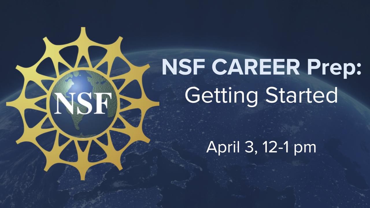 NSF CAREER Prep: Getting Started April 3, 12-1pm